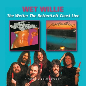 CD Shop - WET WILLIE WETTER THE BETTER/LEFT COAST LIVE
