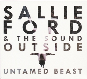 CD Shop - FORD, SALLIE & THE SOUND UNTAMED BEAST