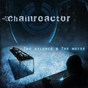 CD Shop - CHAINREACTOR SILENCE & THE NOISE