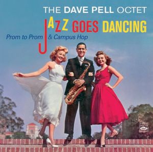 CD Shop - PELL, DAVE -OCTET- JAZZ GOES DANCING: PROM TO PROM & CAMPUS HOP