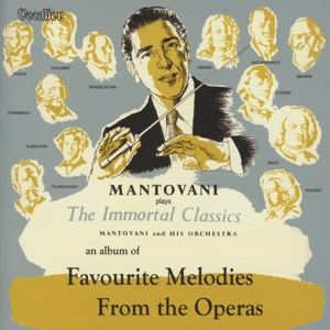 CD Shop - MANTOVANI FAVOURITE MELODIES FROM THE OPERAS & THE IMMORTAL CLASSICS