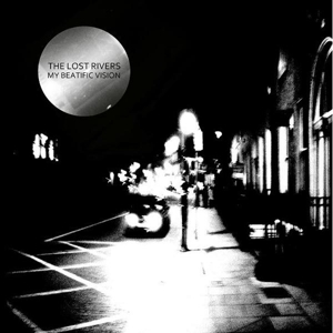 CD Shop - LOST RIVERS MY BEATIFIC VISION