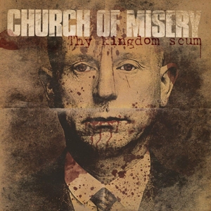 CD Shop - CHURCH OF MISERY THY KINGDOM SCUM
