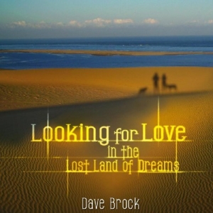 CD Shop - BROCK, DAVE LOOKING FOR LOVE IN THE LOST LAND OF DREAMS