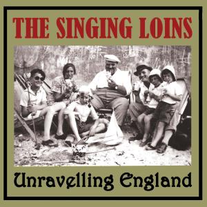 CD Shop - SINGING LOINS UNRAVELLING ENGLAND