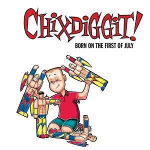 CD Shop - CHIXDIGGIT BORN ON THE FIRST OF JULY
