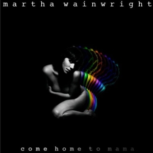 CD Shop - WAINWRIGHT, MARTHA COME HOME TO MAMA