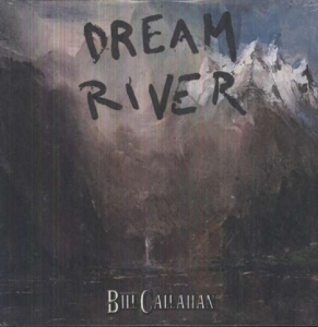 CD Shop - CALLAHAN, BILL DREAM RIVER