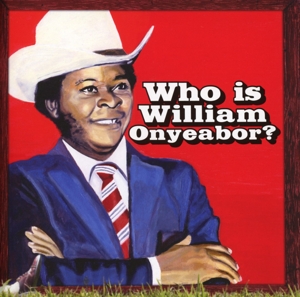 CD Shop - ONYEABOR, WILLIAM WORLD PSYCHEDELIC CLASSICS 5: WHO IS WILLIAM ONYEABOR?