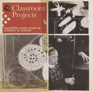 CD Shop - VARIOUS BRITISH SCHOOLCHI CLASSROOM PROJECTS: INCREDIBLE MUSIC MADE BY