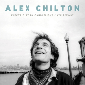 CD Shop - CHILTON, ALEX ELECTRICITY BY CANDLELIGHT NYC2/13/97