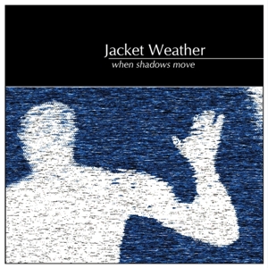 CD Shop - JACKET WEATHER WHEN SHADOWS MOVE