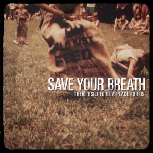CD Shop - SAVE YOUR BREATH THERE USED TO BE A PLACE FOR US