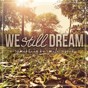 CD Shop - WE STILL DREAM SOMETHING TO SMILE ABOUT