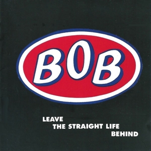 CD Shop - BOB LEAVE THE STRAIGHT LIFE BEHIND