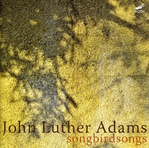 CD Shop - ADAMS, JOHN LUTHER SONGBIRDSONGS