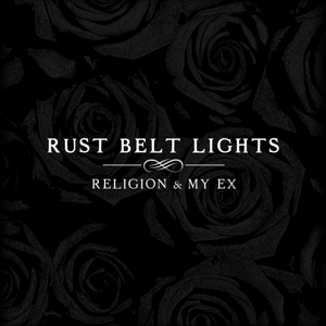 CD Shop - RUST BELT LIGHTS RELIGION & MY EX