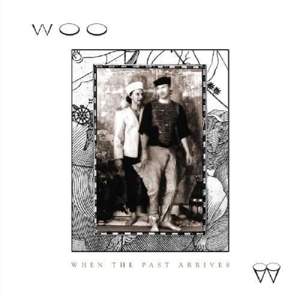 CD Shop - WOO WHEN THE PAST ARRIVES