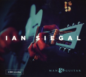 CD Shop - SIEGAL, IAN MAN & GUITAR
