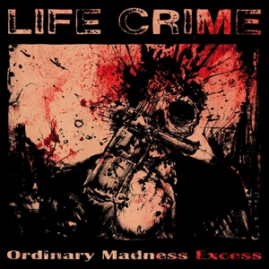 CD Shop - LIFE CRIME ORDINARY MADNESS EXCESS