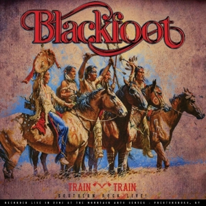 CD Shop - BLACKFOOT TRAIN TRAIN - SOUTHERN ROCK LIVE