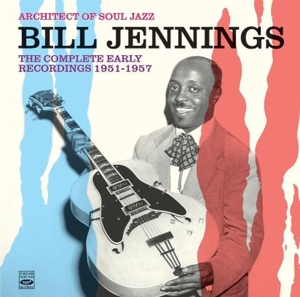CD Shop - JENNINGS, BILL ARCHITECT OF SOUL JAZZ: COMPLETE EARLY RECORDINGS 1951-1957