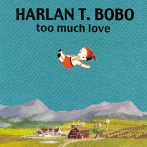 CD Shop - BOBO, HARLAN T. TOO MUCH LOVE