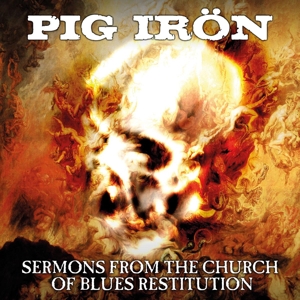 CD Shop - PIG IRON SERMONS FROM THE CHURCH OF BLUES RESTITUTION