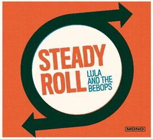 CD Shop - LULA AND THE BEBOPS STEADY ROLL