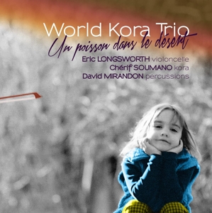 CD Shop - WORLD KORA TRIO UN POISSON DANS LE DESERT