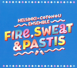 CD Shop - HELSINKI COTONOU ENSEMBLE FIRE, SWEET & PASTIS