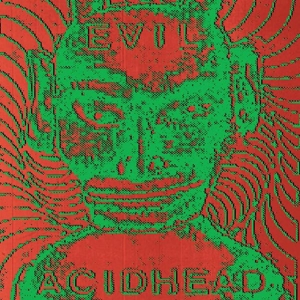 CD Shop - EVIL ACIDHEAD IN THE NAME OF ALL THAT IS UNHOLY