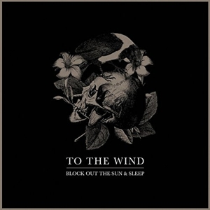 CD Shop - TO THE WIND BLOCK OUT THE SUN & SLEEP