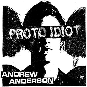CD Shop - PROTO IDIOT ANDREW ANDERSON