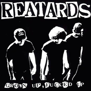CD Shop - REATARDS GROWN UP FUCKED UP