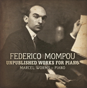 CD Shop - WORMS, MARCEL MOMPOU: UNPUBLISHED WORKS FOR PIANO