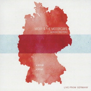 CD Shop - MICKY & THE MOTORCARS ACROSS THE POND - LIVE IN GERMANY