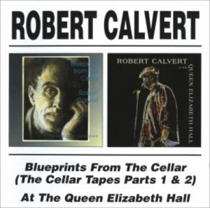CD Shop - CALVERT, ROBERT BLUEPRINTS FROM THE CELLAR/AT THE QUEEN ELIZABETH HALL