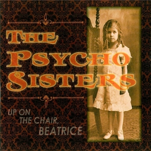 CD Shop - PSYCHO SISTERS UP ON THE CHAIR, BEATRICE