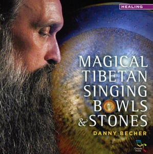 CD Shop - BECHER, DANNY MAGICAL TIBETAN SINGING BOWLS & STONES