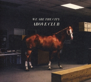 CD Shop - WE ARE THE CITY ABOVE CLUB
