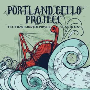 CD Shop - PORTLAND CELLO PROJECT THAO & JUSTIN POWER SESSIONS