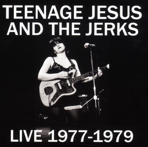 CD Shop - TEENAGE JESUS & JERKS LIVE 1977-1979