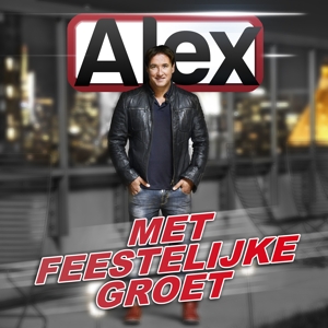 CD Shop - ALEX MET FEESTELIJKE GROET