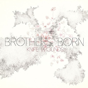 CD Shop - BROTHERS BORN KNIFE WOUNDS