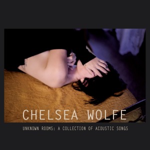 CD Shop - WOLFE, CHELSEA UNKNOWN ROOMS: A COLLECTION OF ACOUSTIC SONGS