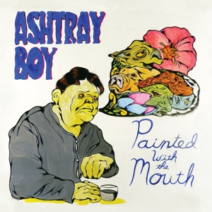 CD Shop - ASHTRAY BOY PAINTED WITH THE MOUTH