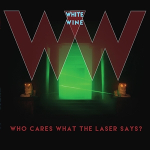 CD Shop - WHITE WINE WHO CARES WHAT THE LASER SAYS?