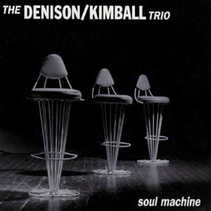 CD Shop - DENISON/KIMBALL TRIO SOUL MACHINE