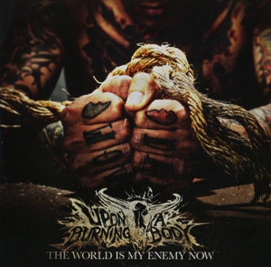 CD Shop - UPON A BURNING BODY WORLD IS MY ENEMY NOW